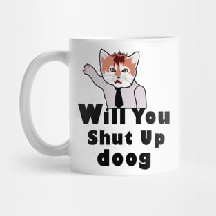 will you shut up doog Mug